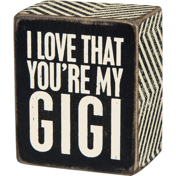 “I Love That You’re My Gigi” Box Sign - Jilly's Socks 'n Such