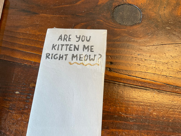 “Are You Kitten Me Right Meow”  List Notepad Tablet - Jilly's Socks 'n Such