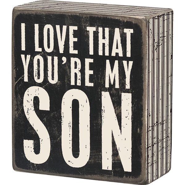 “I Love That You’re My Son” Box Sign - Jilly's Socks 'n Such