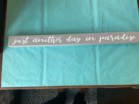 “Just another day in paradise” Box Sign