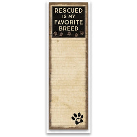 “Rescued is my favorite breed”  List Notepad Tablet