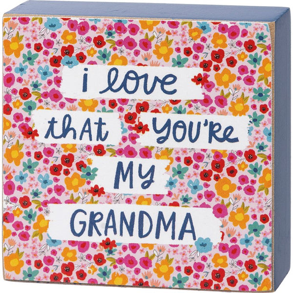 “I love that you’re my grandma” - Block Sign - Jilly's Socks 'n Such