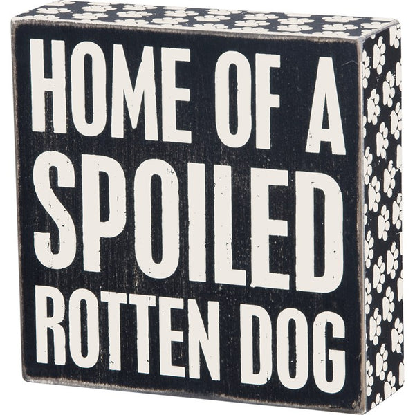 “Home Of A Spoiled Rotten Dog” Box Sign - Jilly's Socks 'n Such