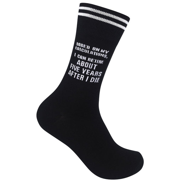 “Based on my Calculations.. Retire” Socks - One Size - Jilly's Socks 'n Such