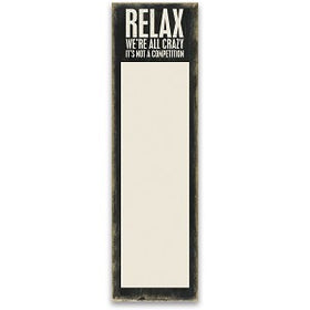 “Relax, we’re all crazy”  List Notepad Tablet