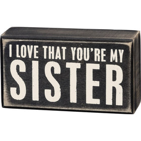 “I Love That You’re My Sister” Box Sign