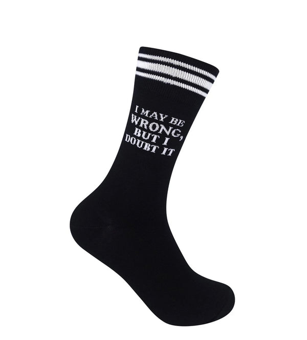 “I May Be Wrong But I Doubt It” Socks - One Size - Jilly's Socks 'n Such