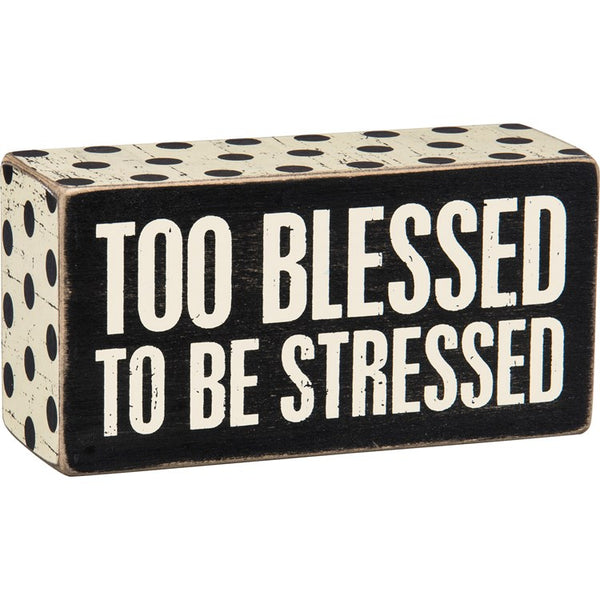 “Too Blessed To Be Stressed” Box Sign - Jilly's Socks 'n Such