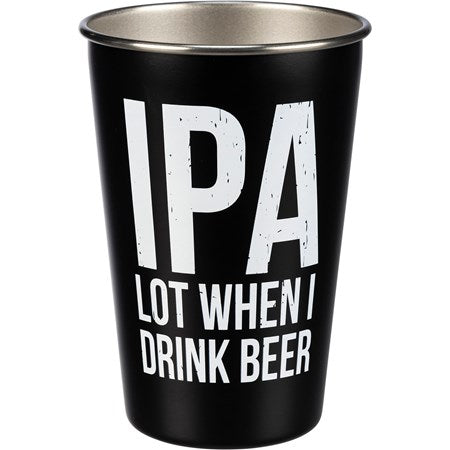 IPA Lot When I Drink  Beer - Pint Glass - Jilly's Socks 'n Such
