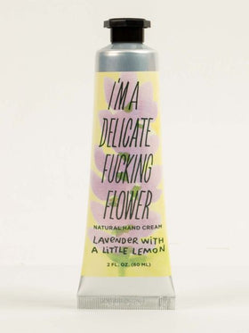 “I’m a Delicate Fucking Flower” Hand Creams