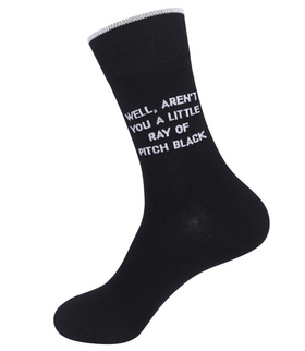 Well, Aren't You A Little Ray of Pitch Black” Socks - One Size