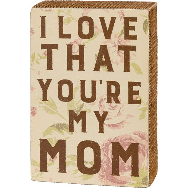 “You’re My Mom” Box Sign - Jilly's Socks 'n Such