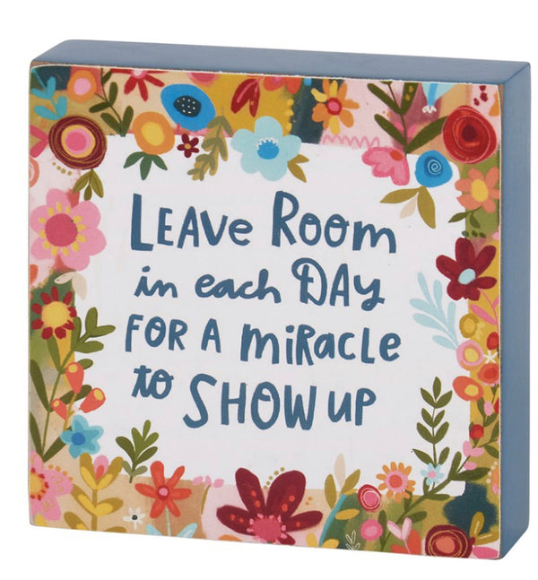 “Leave room in each day for a miracle to show up” block sign - Jilly's Socks 'n Such