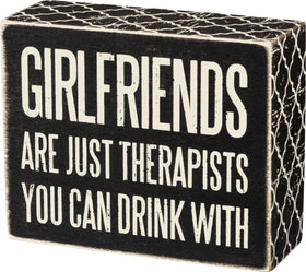 “Girlfriends Are Just Therapists” Box Sign