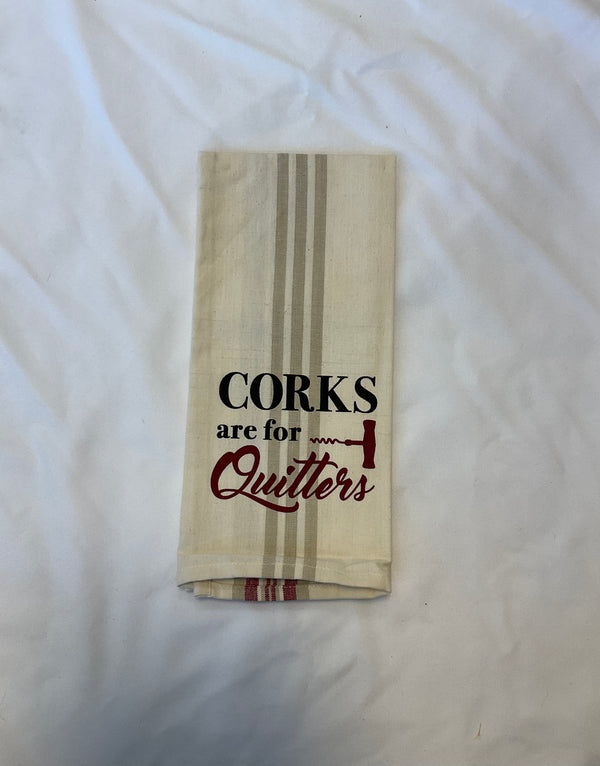 “Corks are for Quitters” Kitchen Towel - Jilly's Socks 'n Such