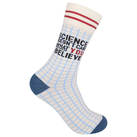 “Science doesn’t care what you believe in” Socks - One Size