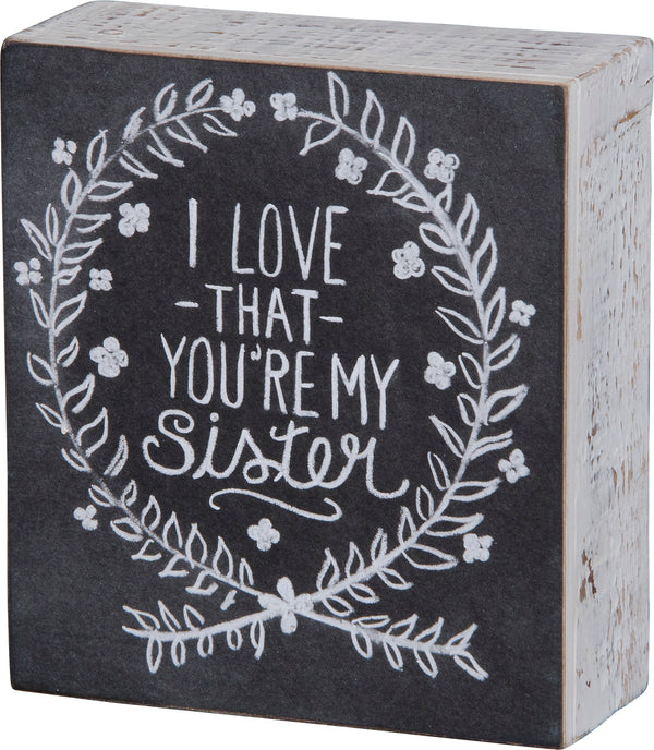“You’re My Sister” Box Sign - Jilly's Socks 'n Such