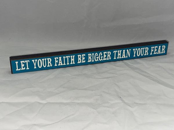 “Let Your Faith Be Bigger Than Your Fear” Block Sign - Jilly's Socks 'n Such