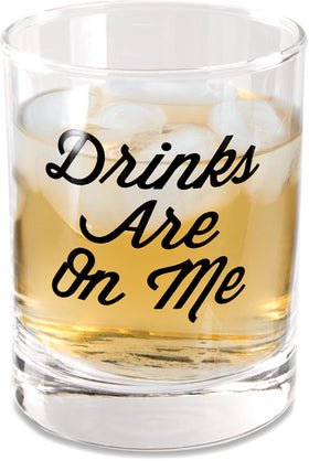 “Drinks Are On Me” Rocks Glass