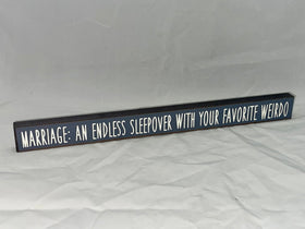“Marriage: An Endless Sleepover with Your Favorite Weirdo” Block Sign