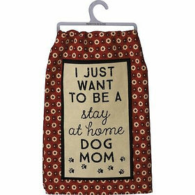 “Stay At Home Dog Mom” Kitchen Towel