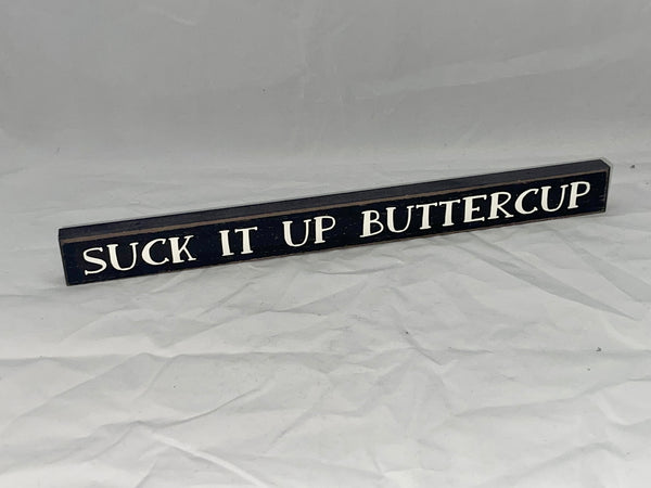 “Suck It Up Buttercup” Block Sign - Jilly's Socks 'n Such