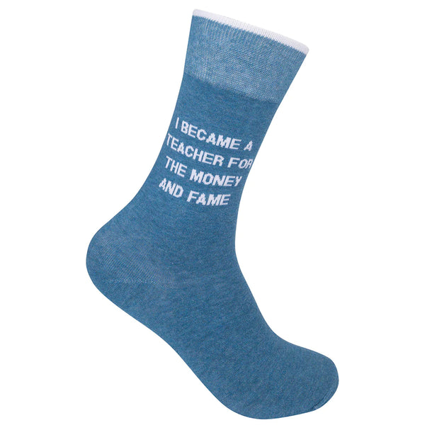 “I became a teacher for the money and fame” Socks - One Size - Jilly's Socks 'n Such
