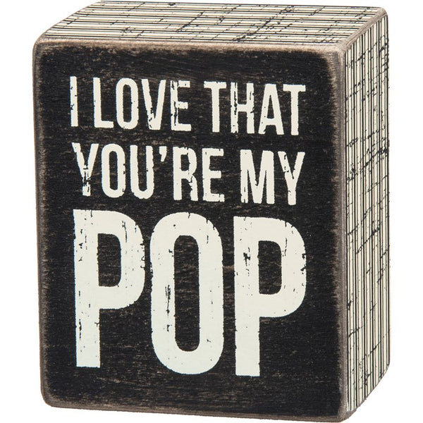 “You’re My Pop” Box Sign - Jilly's Socks 'n Such