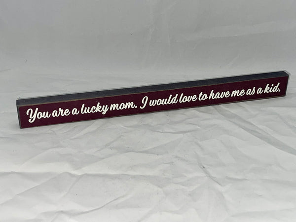 “You are a Lucky Mom” Block Sign - Jilly's Socks 'n Such