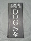 “Come In Hope You Like” Dogs & Cats Signs - Jilly's Socks 'n Such