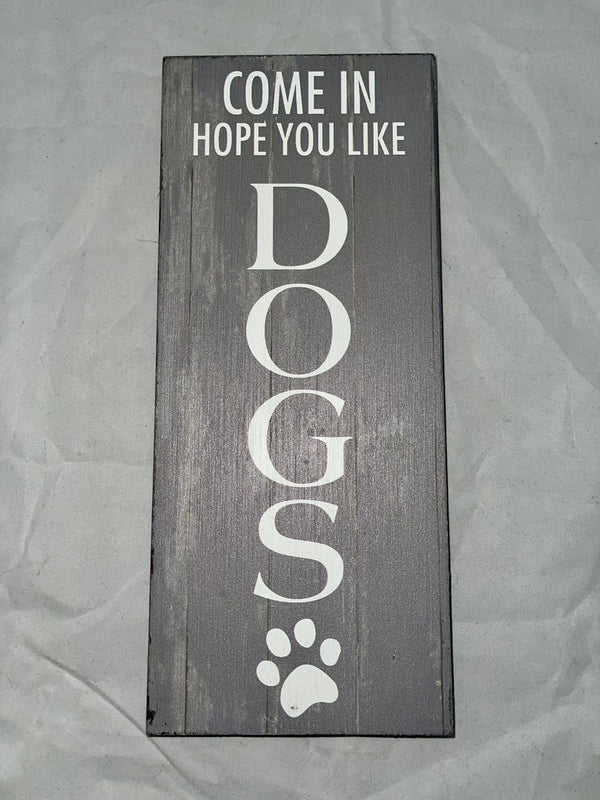 “Come In Hope You Like” Dogs & Cats Signs - Jilly's Socks 'n Such