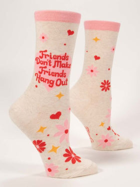 Women’s “Friends Don’t Make Friends Hang Out” Sock