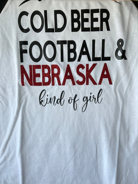 White Nebraska “Cold Beer, Football, and Nebraska Kind of Gal”