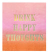 “Drink Happy Thoughts” Napkins - Jilly's Socks 'n Such