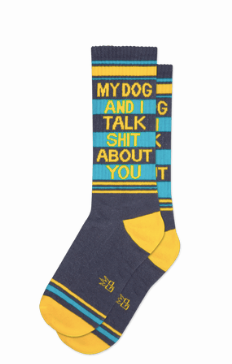 MY DOG AND I TALK SHIT ABOUT YOU gym crew socks - Jilly's Socks 'n Such